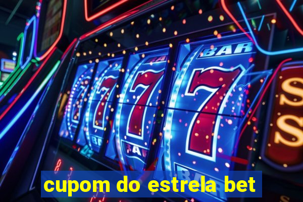 cupom do estrela bet